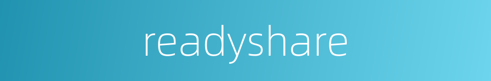 readyshare的同义词