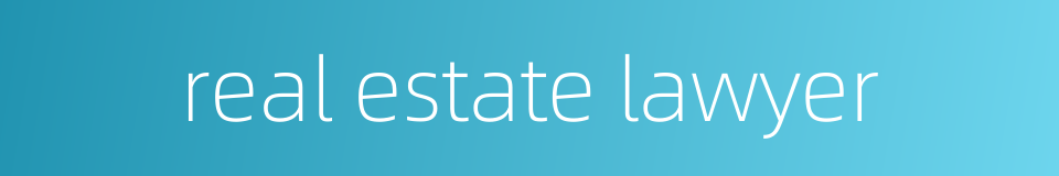 real estate lawyer的同义词