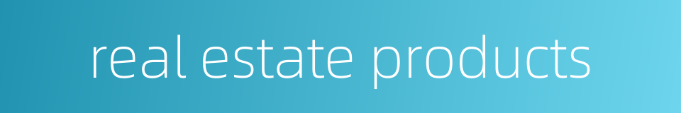 real estate products的同义词