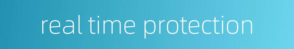 real time protection的同义词