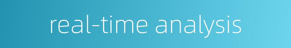 real-time analysis的同义词