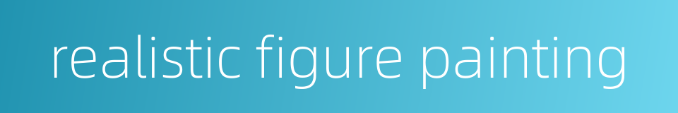 realistic figure painting的同义词