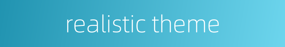 realistic theme的同义词