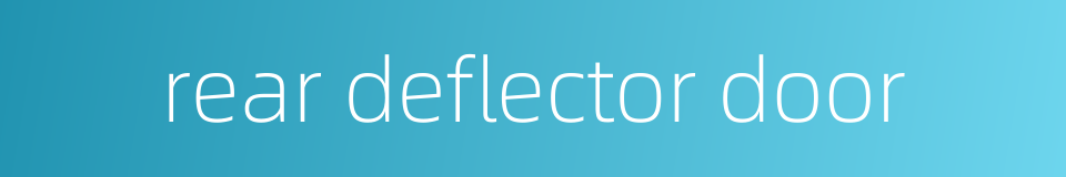 rear deflector door的同义词
