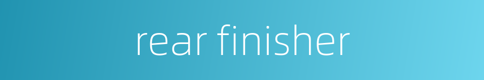 rear finisher的同义词
