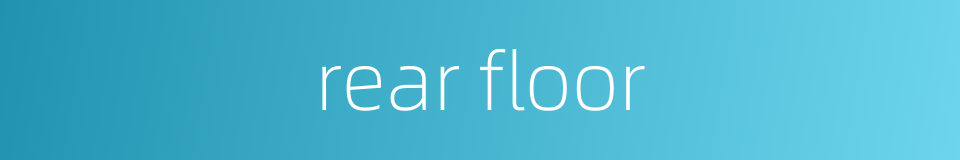 rear floor的同义词