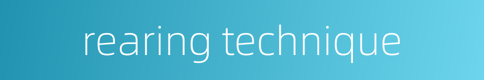 rearing technique的同义词