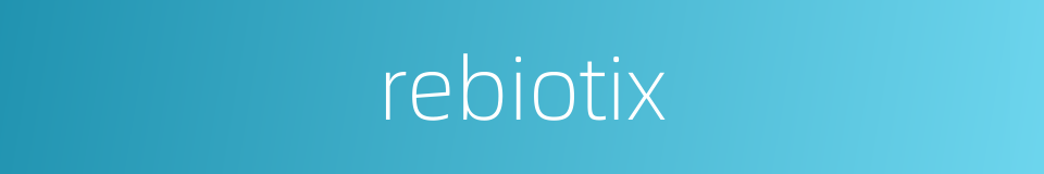 rebiotix的同义词