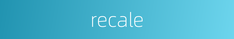 recale的同义词
