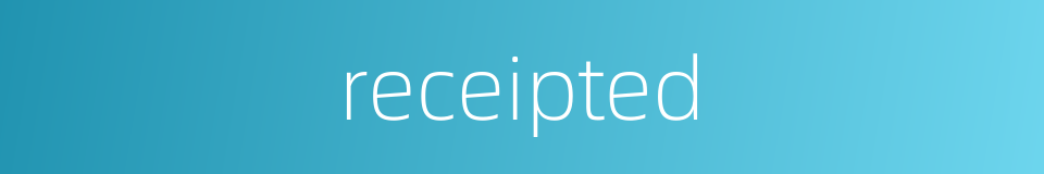 receipted的同义词