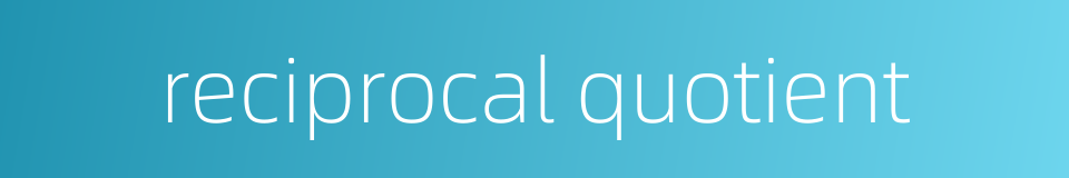 reciprocal quotient的同义词