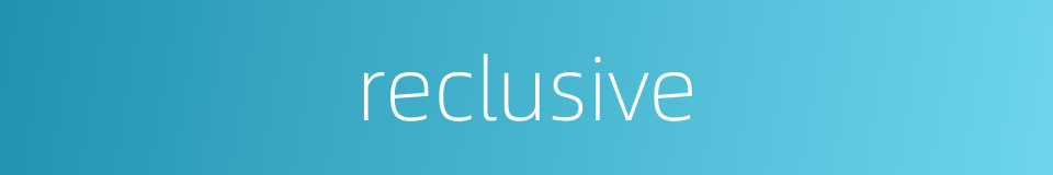 reclusive的同义词