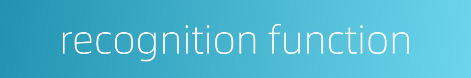 recognition function的同义词