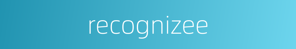 recognizee的同义词