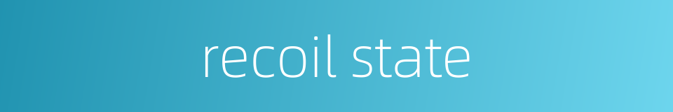 recoil state的同义词