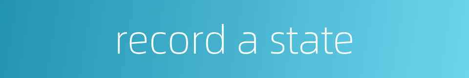record a state的同义词