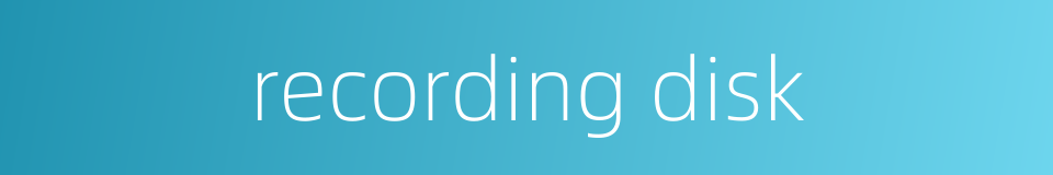 recording disk的同义词