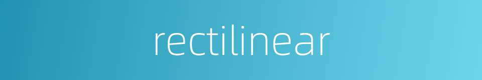rectilinear的同义词