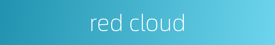 red cloud的同义词