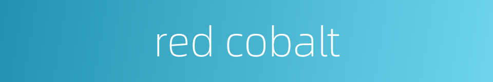 red cobalt的同义词