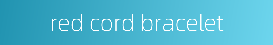 red cord bracelet的同义词