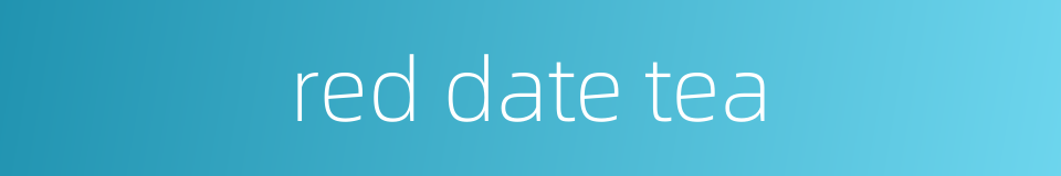 red date tea的同义词