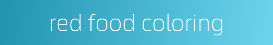 red food coloring的同义词
