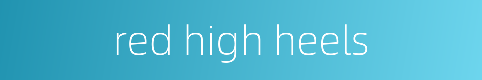 red high heels的同义词
