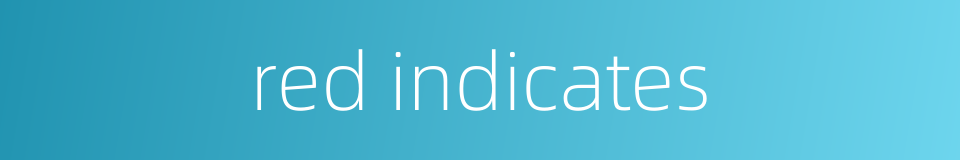 red indicates的同义词