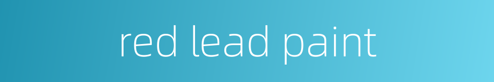 red lead paint的同义词