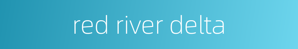 red river delta的同义词