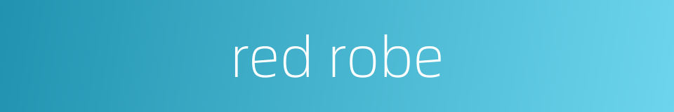 red robe的同义词