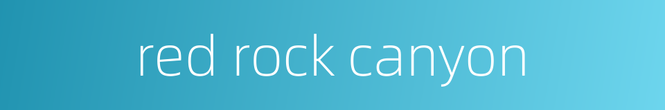 red rock canyon的同义词