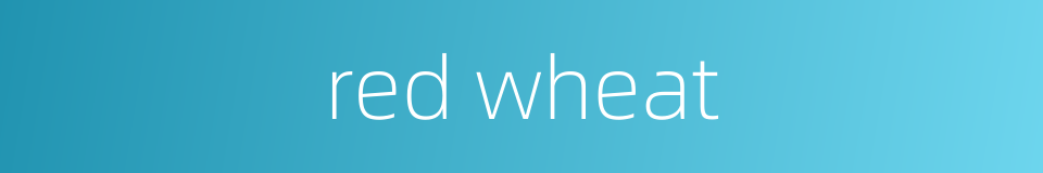 red wheat的同义词