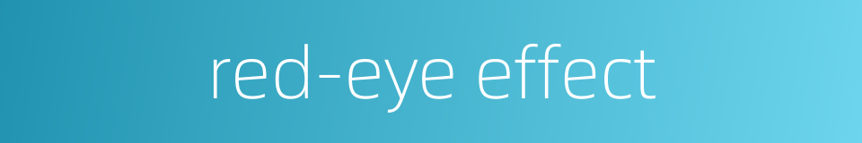 red-eye effect的同义词