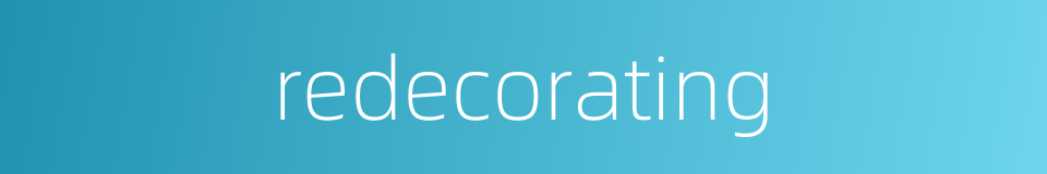 redecorating的同义词