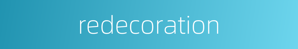 redecoration的同义词