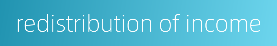redistribution of income的同义词