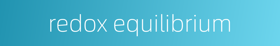 redox equilibrium的同义词