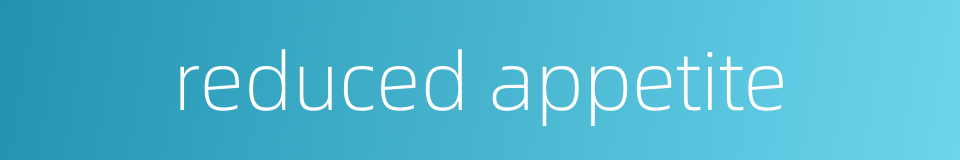 reduced appetite的同义词