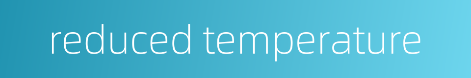 reduced temperature的同义词