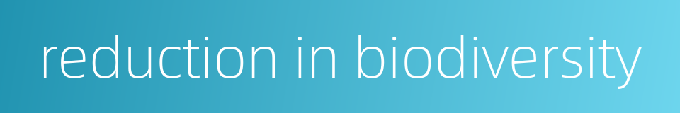 reduction in biodiversity的同义词