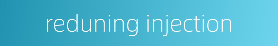 reduning injection的同义词