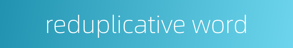 reduplicative word的同义词