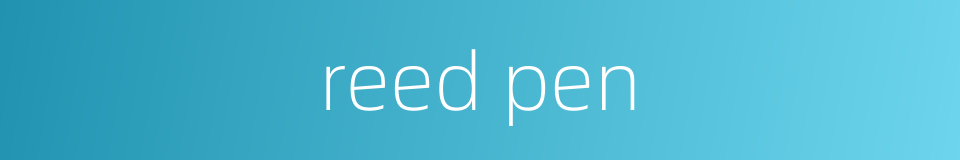 reed pen的同义词