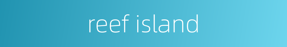 reef island的同义词
