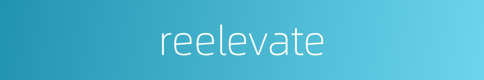 reelevate的同义词