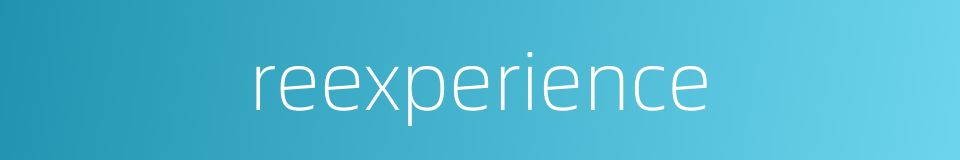 reexperience的同义词