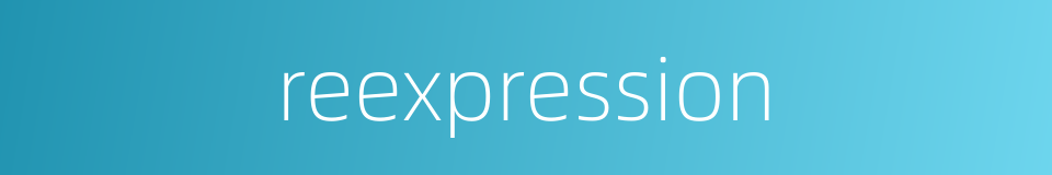 reexpression的同义词