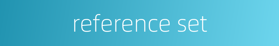 reference set的同义词